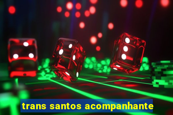 trans santos acompanhante